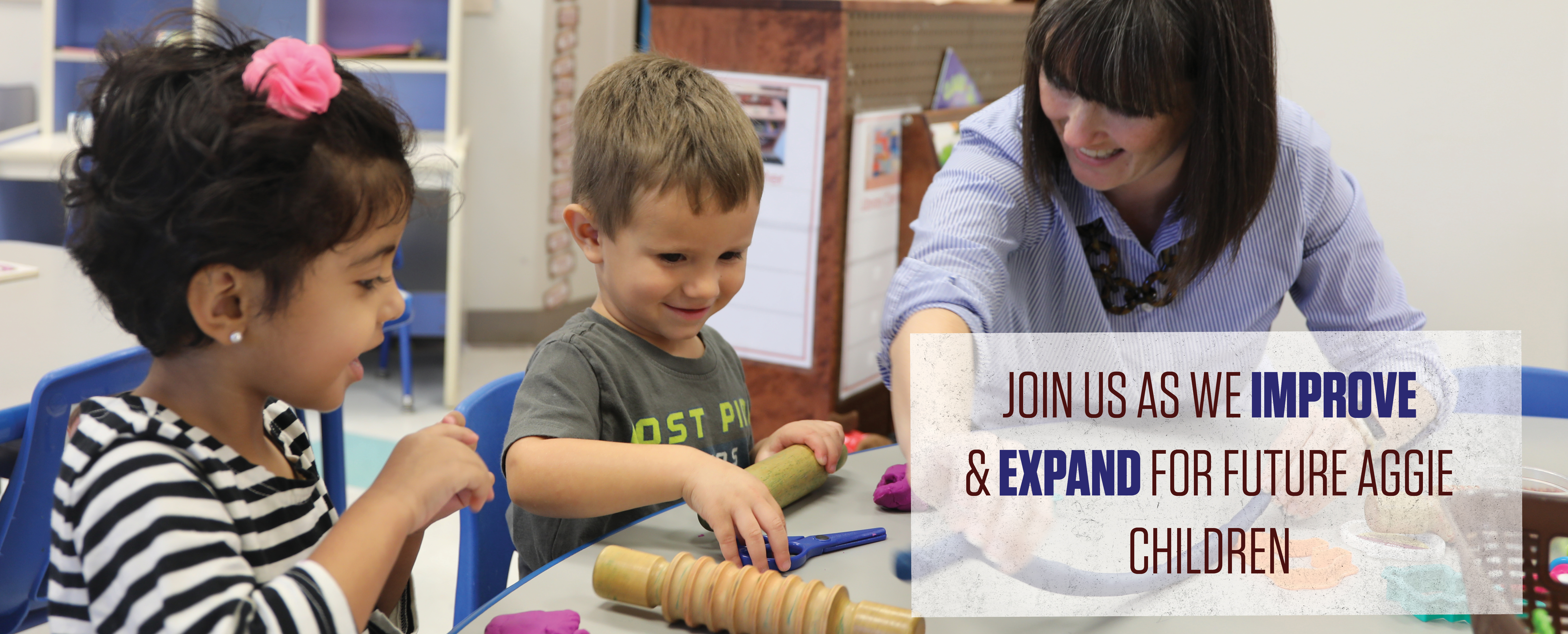 join us as we improve and expand for future aggie children